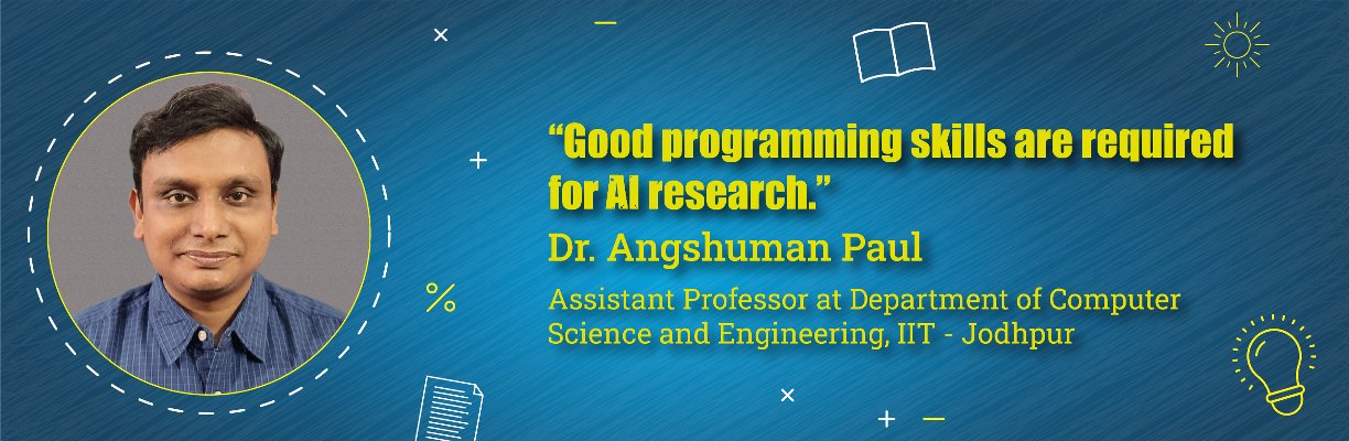 Good programming skills are required for AI research - Angshuman Paul ...